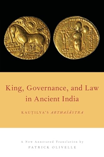 King, Governance, and Law in Ancient India: Kautilya's Arthasastra