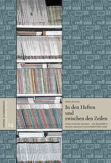 In den Heften und zwischen den Zeilen: "Neue Deutsche Literatur" - eine Zeitschrift im deutsch-deutschen Geschichtsfeld 1953-2003 (Erkundungen  Entwürfe  Erfahrungen)