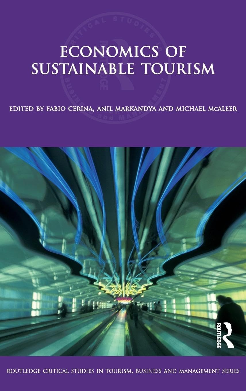 Economics of Sustainable Tourism (Routledge Critical Studies in Tourism, Business and Management)