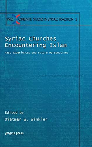 Syriac Churches Encountering Islam: Past Experiences and Future Perspectives (Pro Oriente Studies in the Syriac Tradition, Band 1)