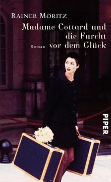 Madame Cottard und die Furcht vor dem Glück: Roman von Moritz, Rainer | Buch | Zustand sehr gut