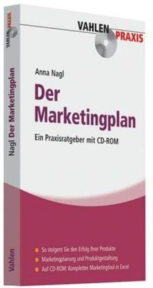 Der Marketingplan: Ein Praxisratgeber mit CD-ROM