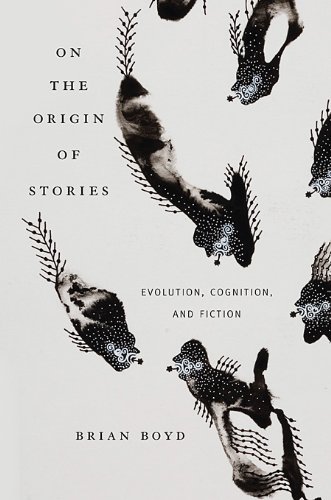 Brian Boyd On The Origin Of Stories, Evolution, Cognition, And Fiction