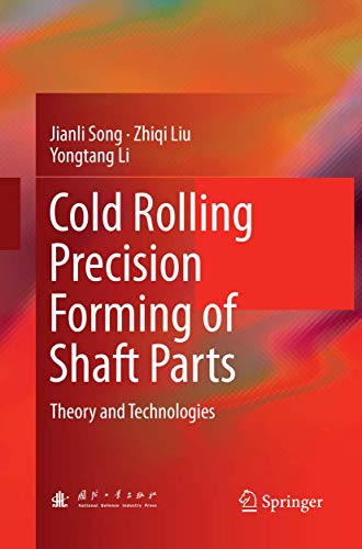 Cold Rolling Precision Forming of Shaft Parts: Theory and Technologies