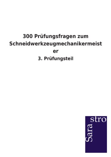 300 Prüfungsfragen zum Schneidwerkzeugmechanikermeister: 3. Prüfungsteil