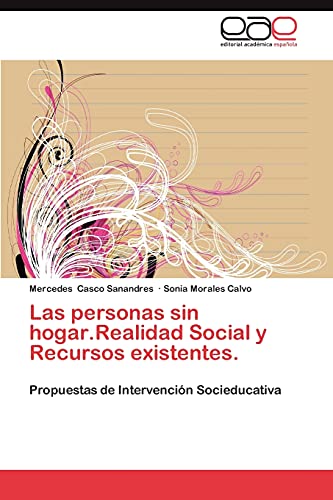 Las personas sin hogar.Realidad Social y Recursos existentes.: Propuestas de Intervención Socieducativa