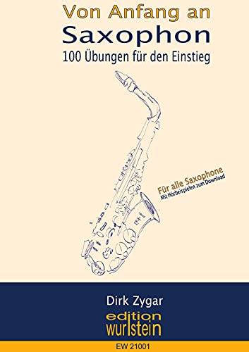 Saxophon von Anfang an: 100 erste Übungen für den gelungenen Einstieg in das Saxophonspiel