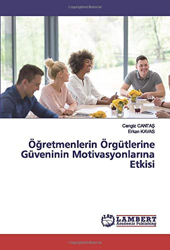 Öğretmenlerin Örgütlerine Güveninin Motivasyonlarına Etkisi