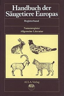 Handbuch der Säugetiere Europas: Registerband / Namenregister und Allgemeine Literatur