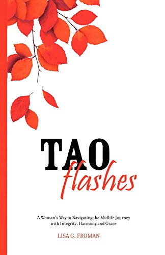 Tao Flashes: A Woman's Way to Navigating the Midlife Journey with Integrity, Harmony and Grace