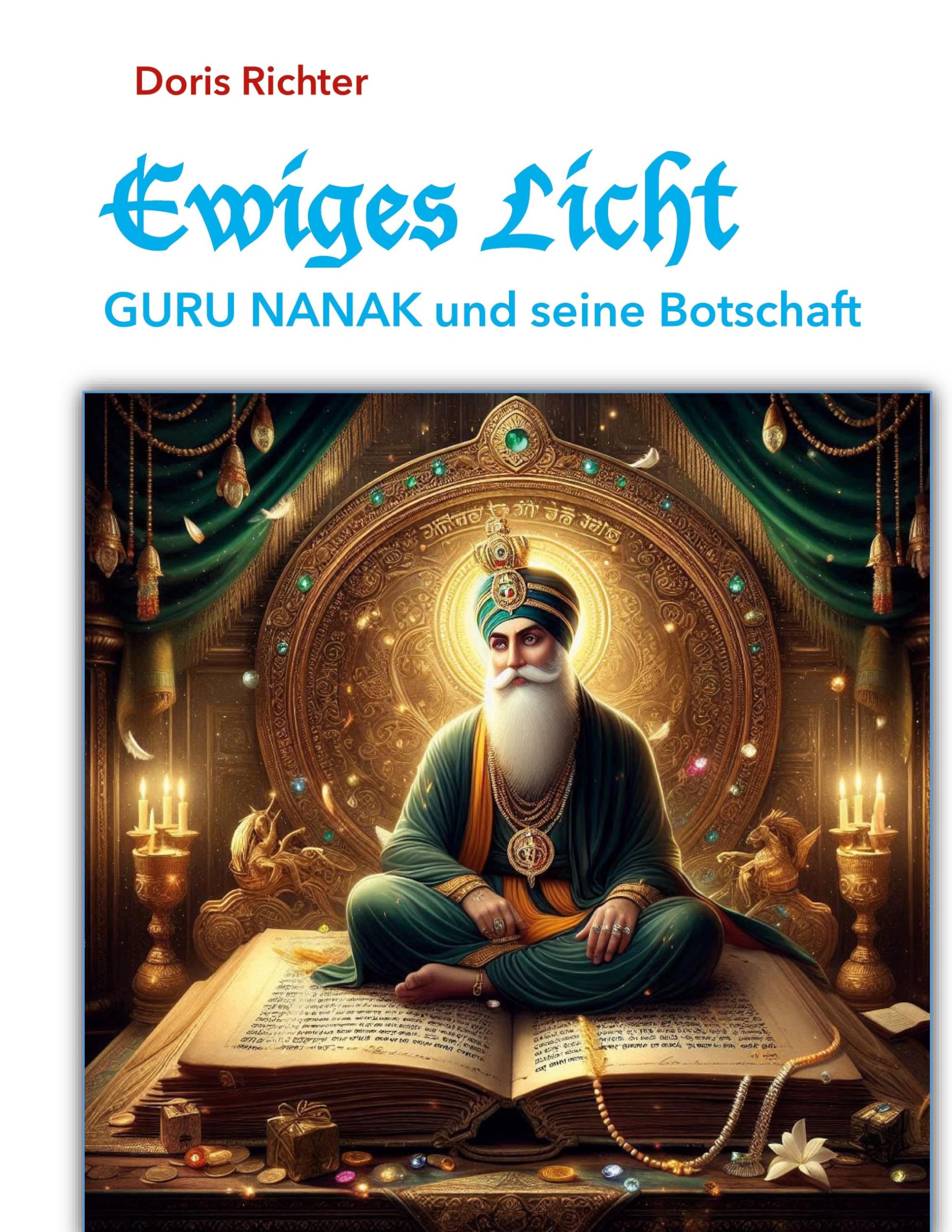 Ewiges Licht - GURU NANAK und seine Botschaft: Surat Shabd Yoga und Guru Nanak (Ewiges Licht - Große Lehrer und ihre Botschaft)