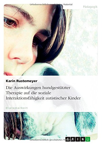 Die Auswirkungen hundgestützter Therapie auf die soziale Interaktionsfähigkeit autistischer Kinder
