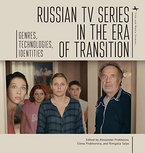 Russian TV Series in the Era of Transition: Genres, Technologies, Identities (Film and Media Studies)
