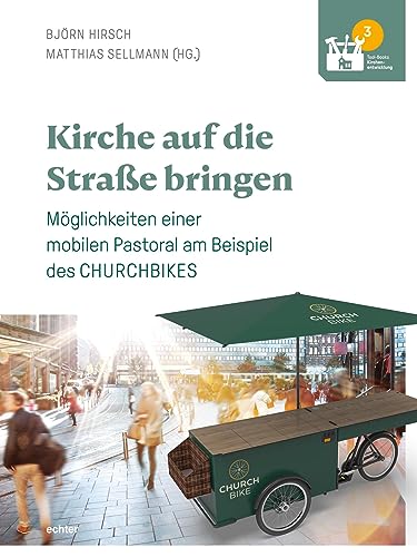 Kirche auf die Straße bringen: Möglichkeiten einer mobilen Pastoral am Beispiel des CHURCHBIKES (Tool-Books Kirchenentwicklung)