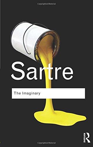 Jean-Paul Sartre The Imaginary, A Phenomenological Psychology Of The Imagination (Routledge Classics)
