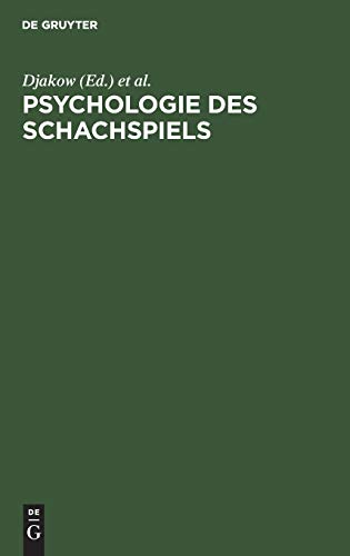 Psychologie des Schachspiels: Auf der Grundlage psychotechnischer Experimente an den Teilnehmern des Internationalen Schachturniers zu Moskau 1925