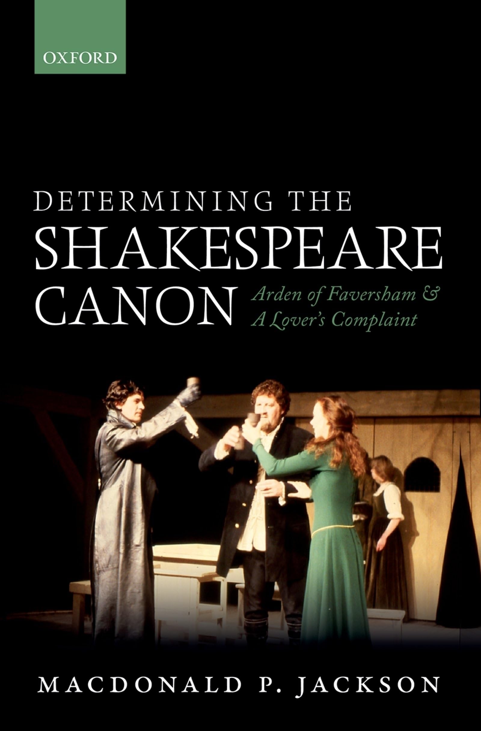 DETERMINING THE SHAKESPEARE CANON C: Arden of Faversham and a Lover's Complaint