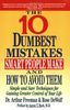 10 Dumbest Mistakes Smart People Make and How To Avoid Them: Simple and Sure Techniques for Gaining Greater Control of Your Life
