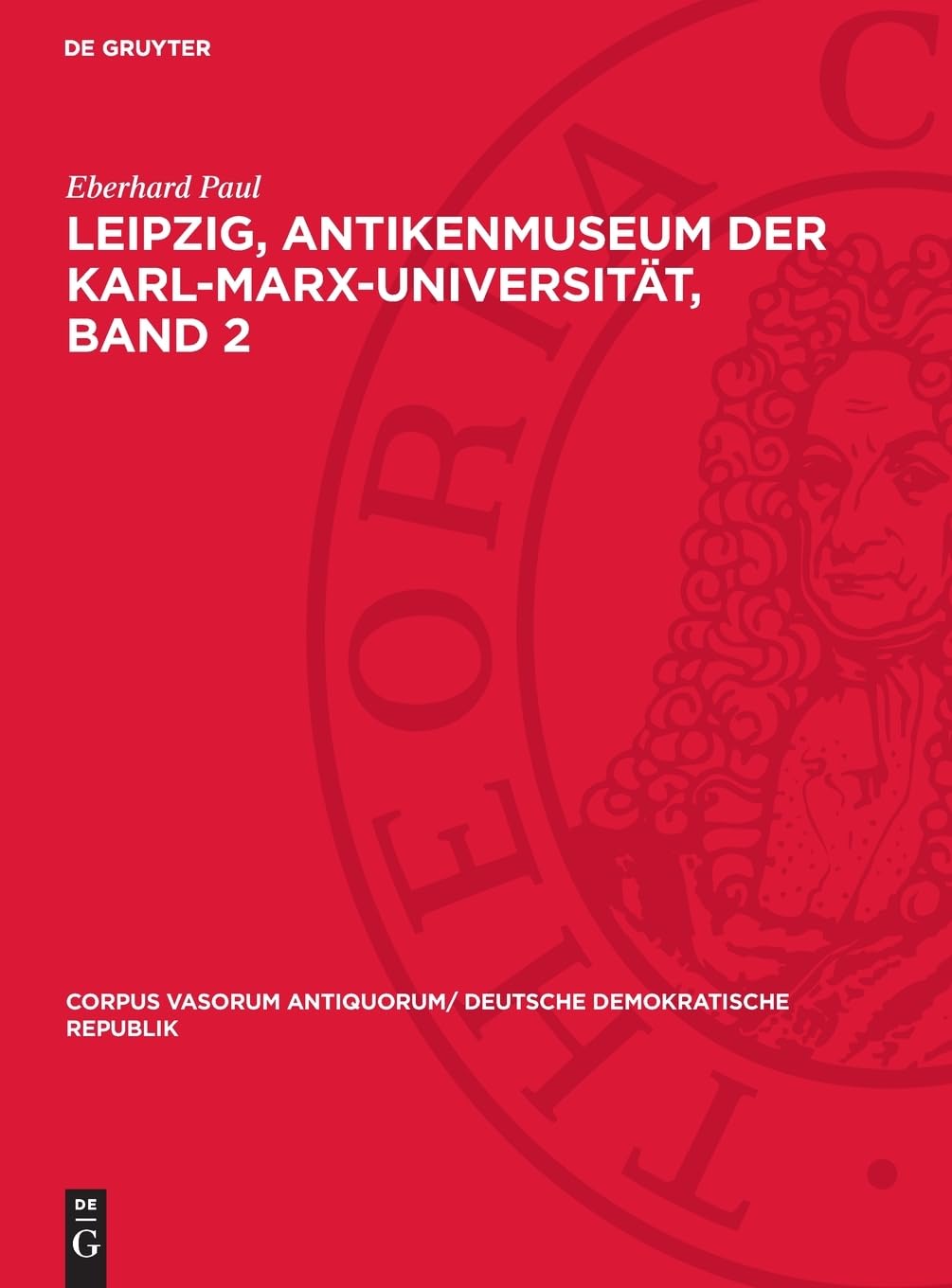 Leipzig, Antikenmuseum der Karl-Marx-Universität, Band 2 (Corpus Vasorum Antiquorum/ Deutsche Demokratische Republik, 2)
