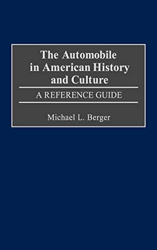The Automobile in American History and Culture: A Reference Guide (American Popular Culture)