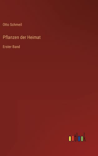 Pflanzen der Heimat: Erster Band