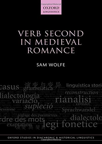 Verb Second in Medieval Romance (Oxford Studies in Diachronic and Historical Linguistics, Band 34)
