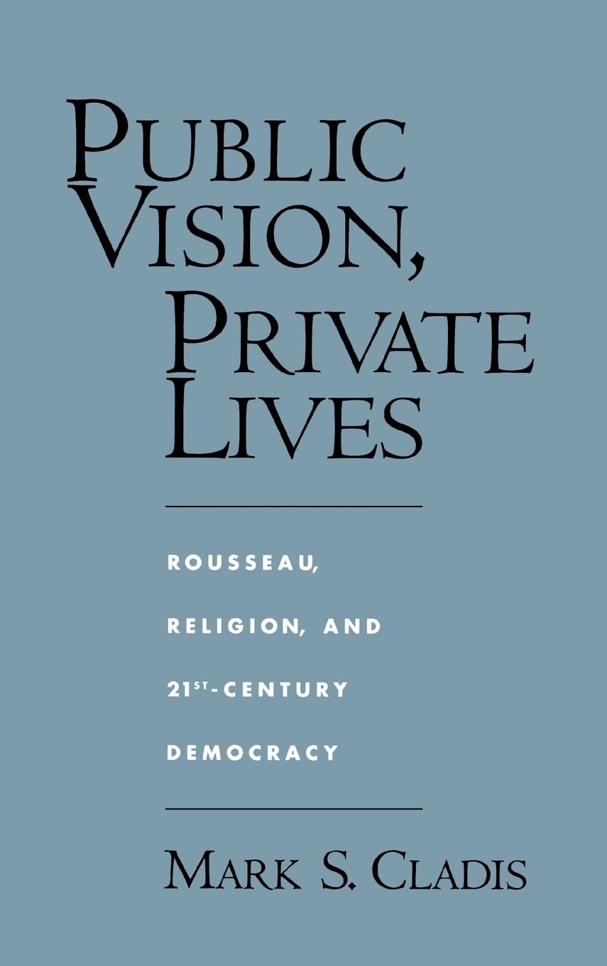 Public Vision, Private Lives: Rousseau, Religion, and 21st-Century Democracy