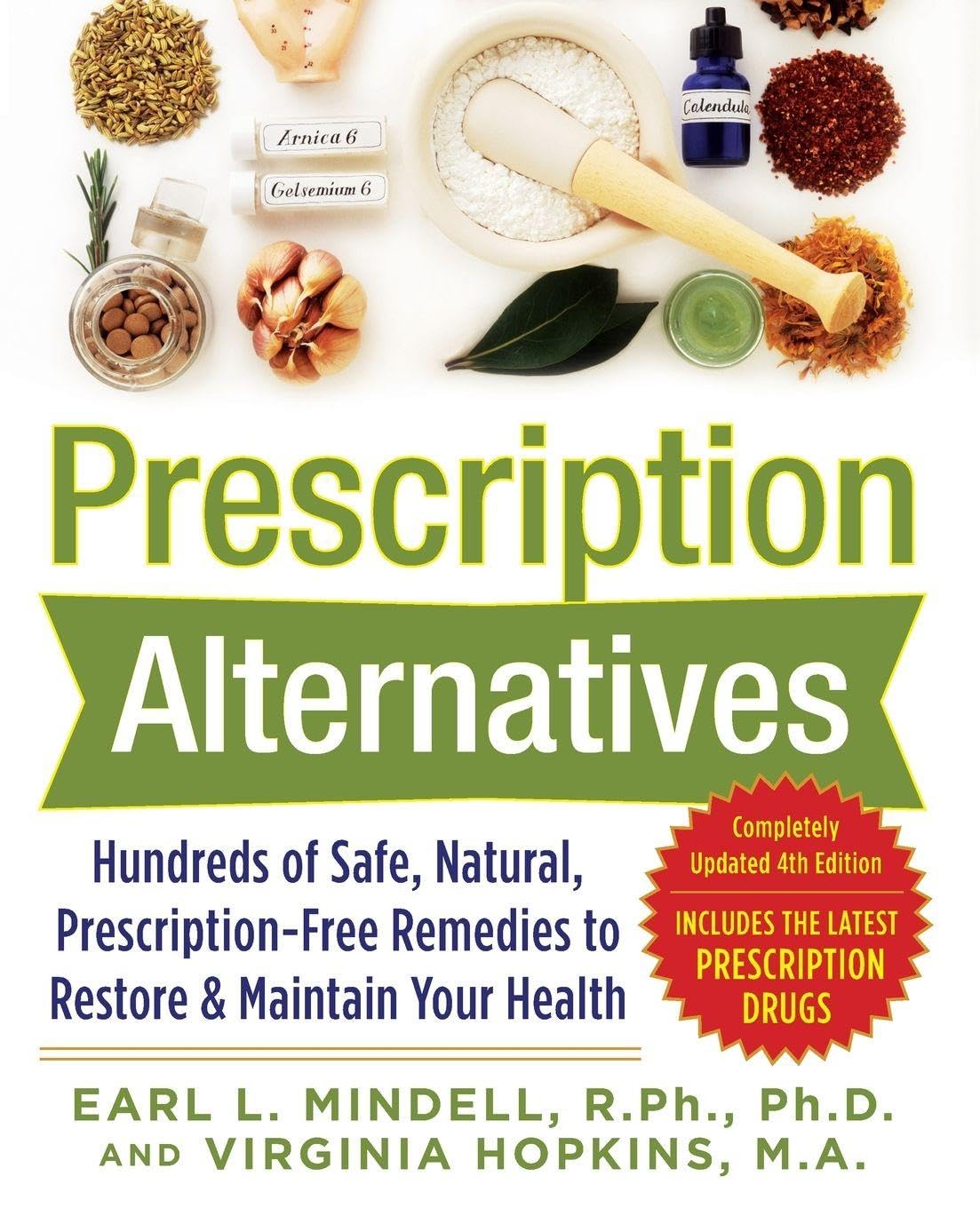Prescription Alternatives:Hundreds of Safe, Natural, Prescription-Free Remedies to Restore and Maintain Your Health, Fourth Edition: Hundreds of Safe, ... Remedies to Restore & Maintain Your Health