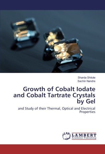 Growth of Cobalt Iodate and Cobalt Tartrate Crystals by Gel: and Study of their Thermal, Optical and Electrical Properties