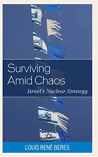 Surviving Amid Chaos: Israel's Nuclear Strategy (Weapons of Mass Destruction)