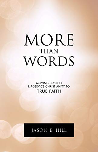 More Than Words: Moving Beyond Lip-Service Christianity to True Faith