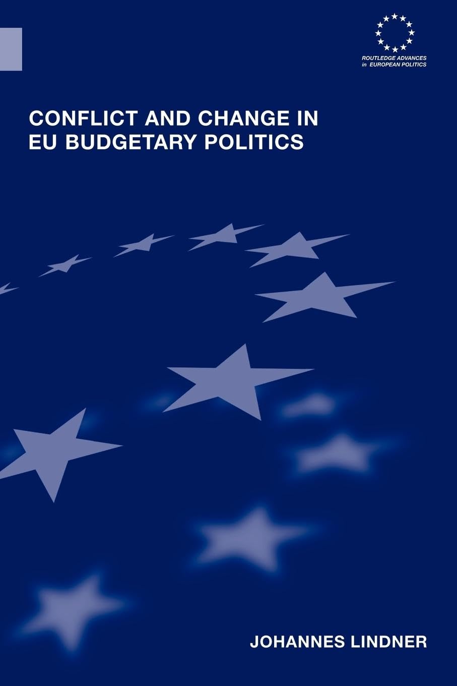 Conflict and Change in Eu Budgetary Politics (Routledge Advances in European Politics, 32, Band 32)