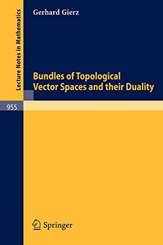 Bundles of Topological Vector Spaces and Their Duality (Lecture Notes in Mathematics, 955, Band 955)