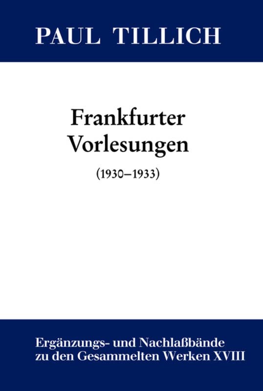 Frankfurter Vorlesungen: (1930-1933) (Paul Tillich: Gesammelte Werke. Ergänzungs- und Nachlaßbände)