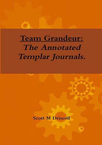 Team Grandeur: The Annotated Templar Journals