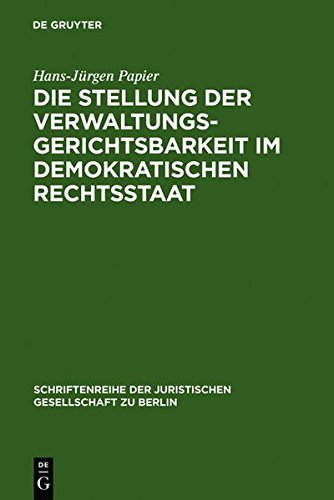 Die Stellung der Verwaltungsgerichtsbarkeit im demokratischen Rechtsstaat: Vortrag gehalten vor der Berliner Juristischen Gesellschaft am 29. November ... Juristischen Gesellschaft zu Berlin, Band 58)