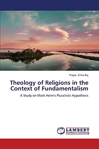 Theology of Religions in the Context of Fundamentalism: A Study on Mark Heim's Pluralistic Hypothesis