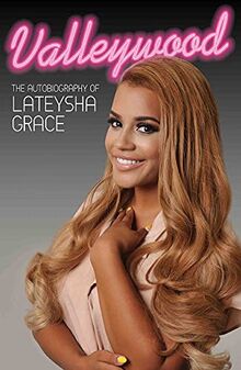 Valleywood: The Autobiography of Lateysha Grace