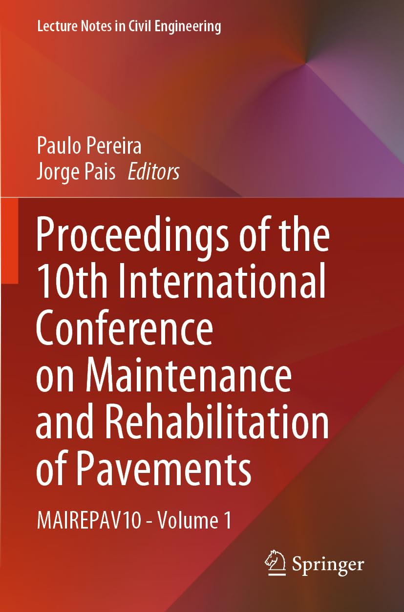 Proceedings of the 10th International Conference on Maintenance and Rehabilitation of Pavements: MAIREPAV10 - Volume 1 (Lecture Notes in Civil Engineering, 522)