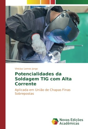 Potencialidades da Soldagem TIG com Alta Corrente: Aplicada em União de Chapas Finas Sobrepostas