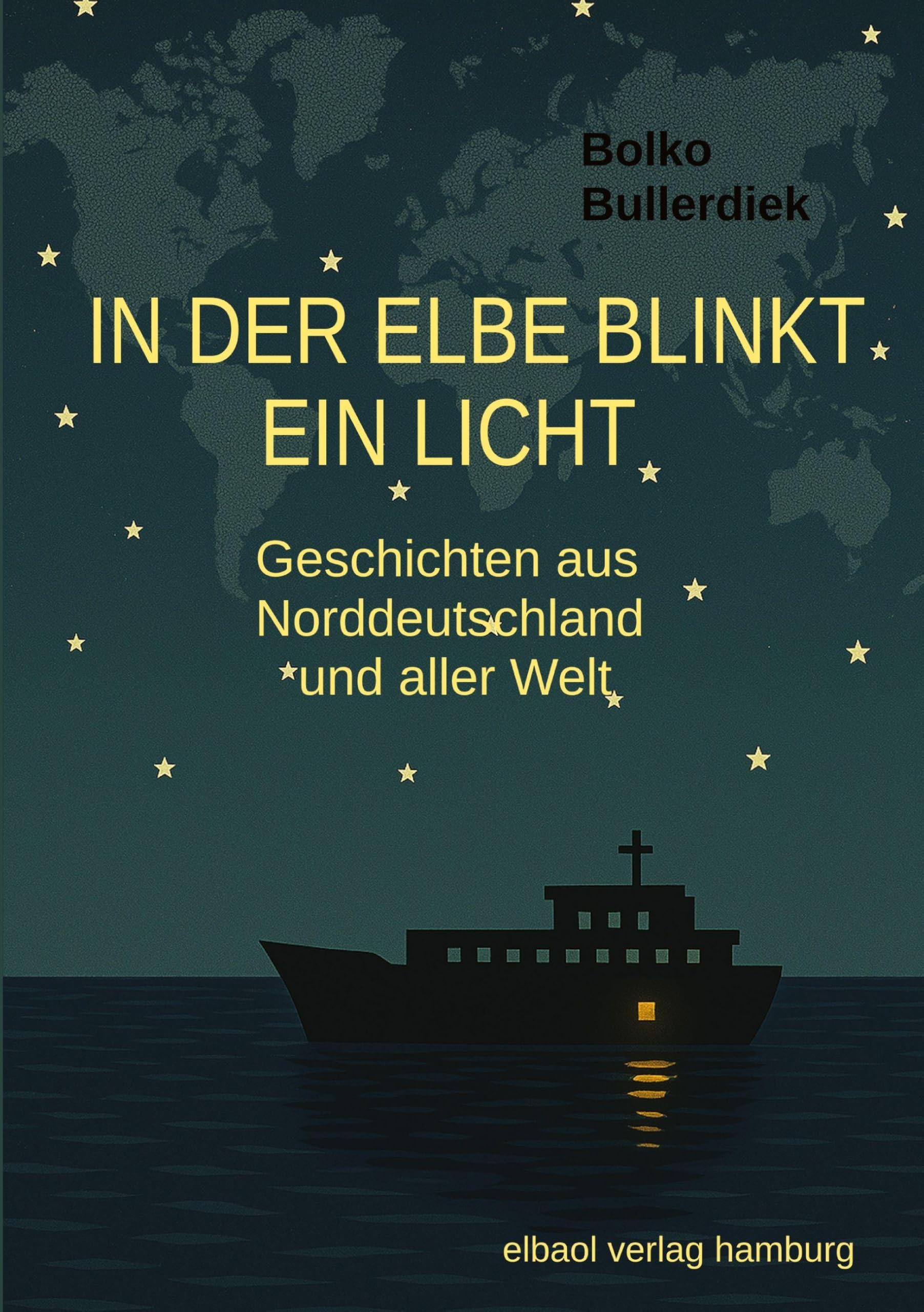 In der Elbe blinkt ein Licht: Geschichten aus Norddeutschland und aus aller Welt