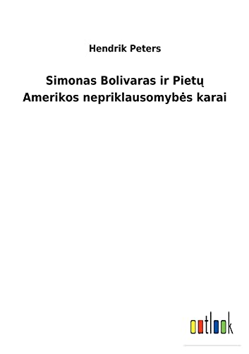 Simonas Bolivaras ir Pietu Amerikos nepriklausomybes karai