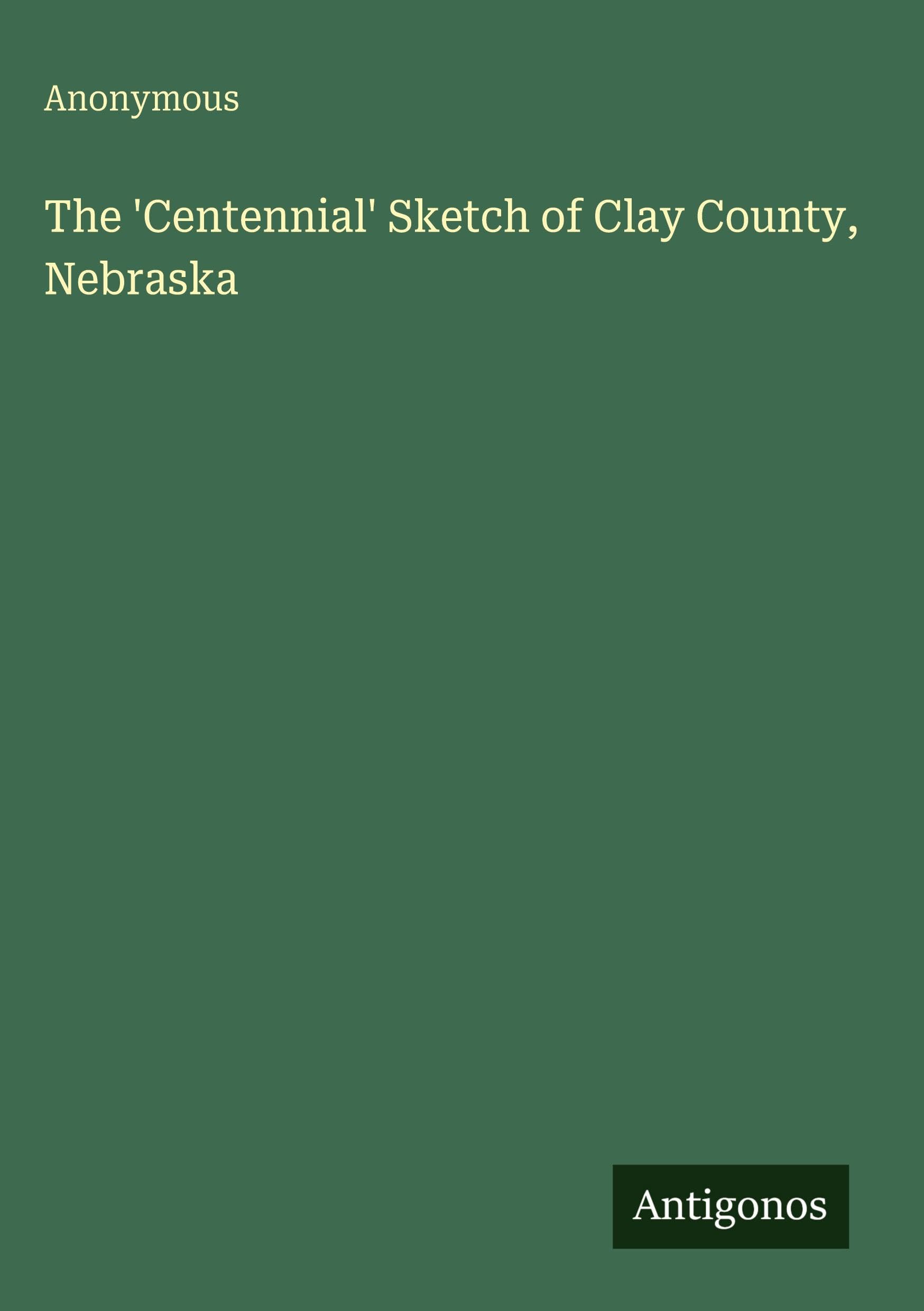 The 'Centennial' Sketch of Clay County, Nebraska