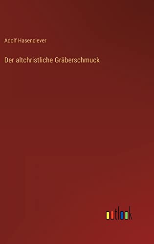 Der altchristliche Gräberschmuck