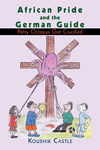 African Pride and the German Guide: Petty Octopus Got Crucified