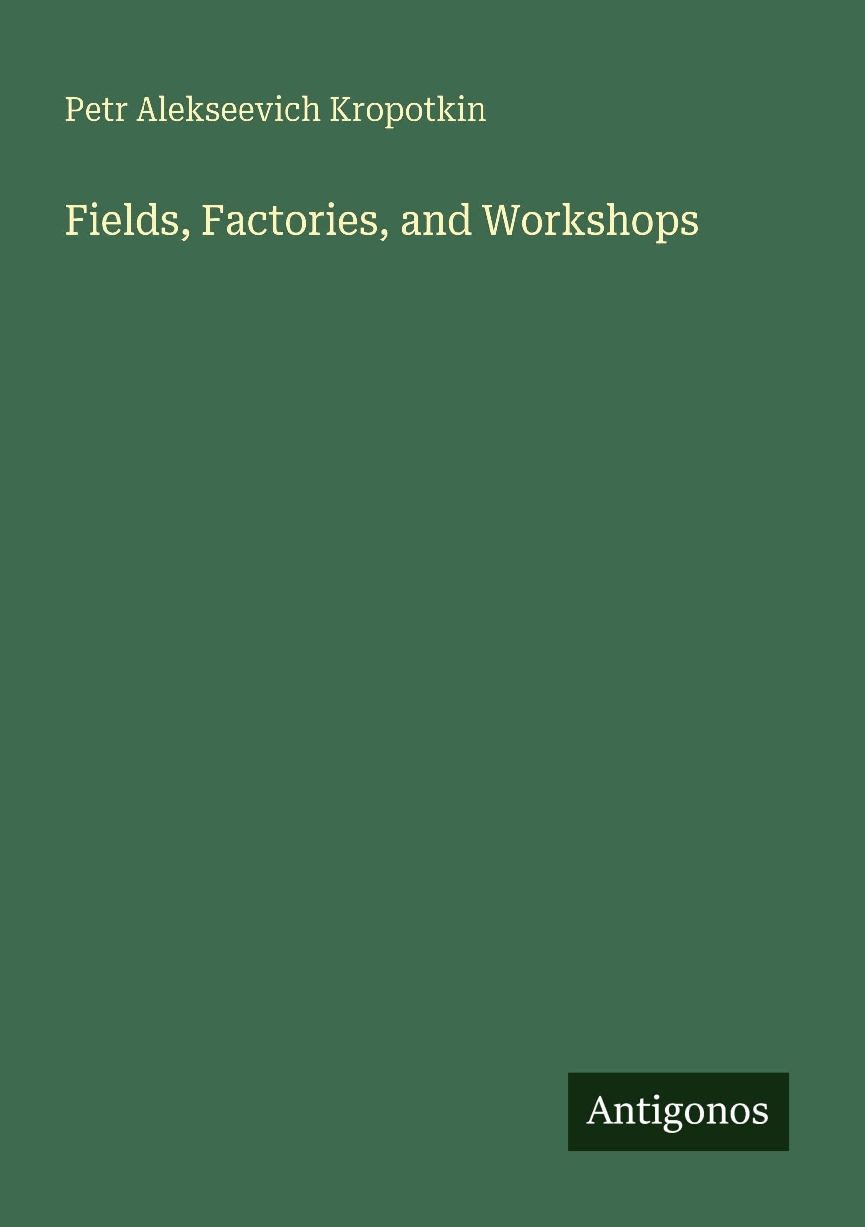 Fields, Factories, and Workshops