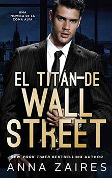 El titán de Wall Street: Una novela de la Zona Alfa