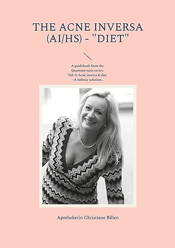 The Acne inversa (AI/HS) - Diet: A guidebook from the Quantum-satis series Volume 2: Acne inversa & diet - A holistic solution for a better quality of life