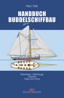 Handbuch Buddelschiffbau. Materialien - Werkzeuge - Zubehör - Tipps und Tricks