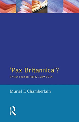 Pax Britannica?: British Foreign Policy 1789-1914 (Studies in Modern History)